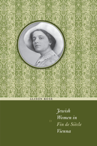 Jewish Women in Fin de Siecle Vienna (Jewish History, Life and Culture)
