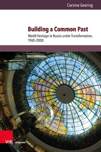 Building a Common Past: World Heritage in Russia under Transformation, 1965–2000