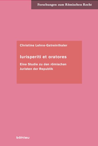 Iurisperiti et oratores: Eine Studie zu den römischen Juristen der Republik