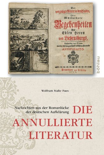 Die annullierte Literatur: Nachrichten aus der Romanlücke der deutschen Aufklärung