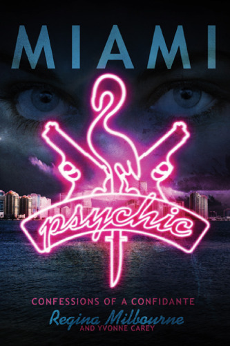 Miami Psychic: Confessions of a Confidante