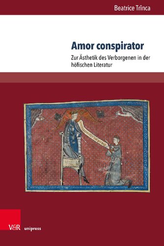 Amor conspirator: Zur Ästhetik des Verborgenen in der höfischen Literatur