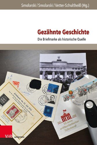 Gezähnte Geschichte: Die Briefmarke als historische Quelle