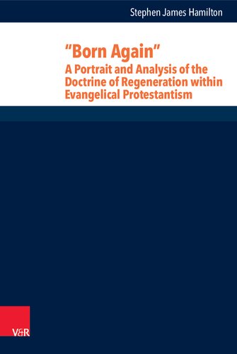 “Born Again”: A Portrait and Analysis of the Doctrine of Regeneration within Evangelical Protestantism