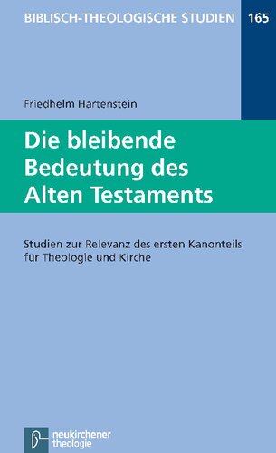 Die bleibende Bedeutung des Alten Testaments: Studien zur Relevanz des ersten Kanonteils für Theologie und Kirche