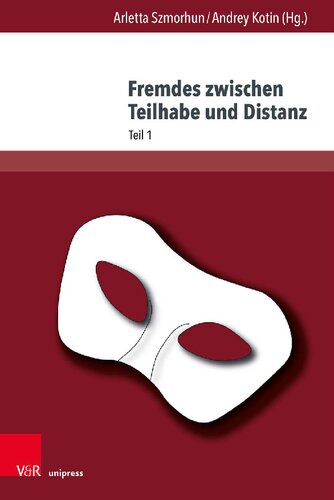 Fremdes zwischen Teilhabe und Distanz: Fluktuationen von (Nicht-)Zugehörigkeiten in Sprache, Literatur und Kultur, Teil 1