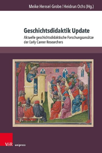 Geschichtsdidaktik Update: Aktuelle geschichtsdidaktische Forschungsansätze der Early Career Researchers