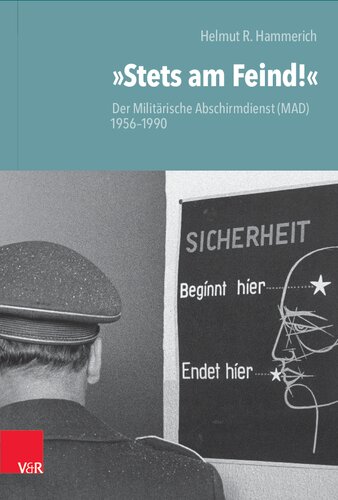 »Stets am Feind!«: Der Militärische Abschirmdienst (MAD) 1956–1990