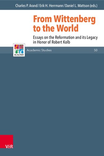 From Wittenberg to the World: Essays on the Reformation and its Legacy in Honor of Robert Kolb
