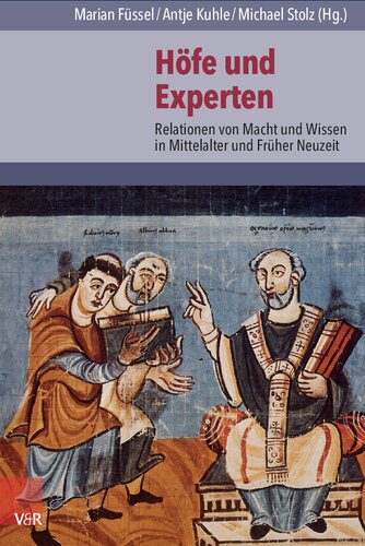 Höfe und Experten: Relationen von Macht und Wissen in Mittelalter und Früher Neuzeit