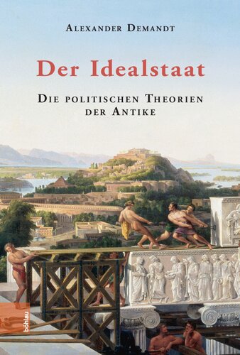 Der Idealstaat: Die politischen Theorien der Antike