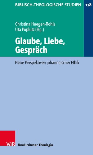 Glaube, Liebe, Gespräch: Neue Perspektiven johanneischer Ethik