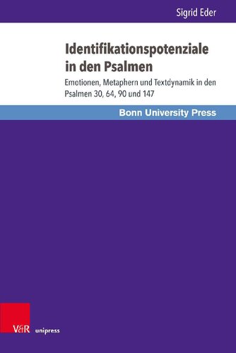 Identifikationspotenziale in den Psalmen: Emotionen, Metaphern und Textdynamik in den Psalmen 30, 64, 90 und 147