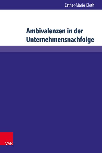 Ambivalenzen in der Unternehmensnachfolge: Zum Einfluss von Berufsmilieus auf Nachfolgeentscheidungen
