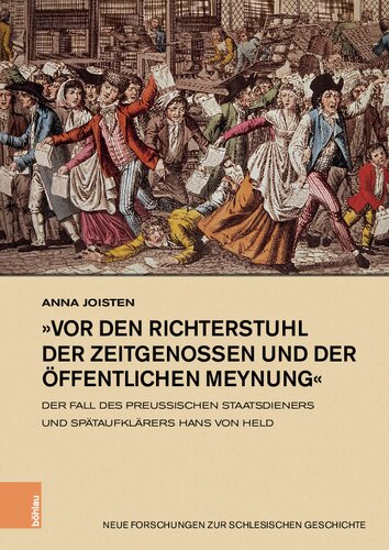 »vor den Richterstuhl der Zeitgenossen und der öffentlichen Meynung«: Der Fall des preußischen Staatsdieners und Spätaufklärers Hans von Held