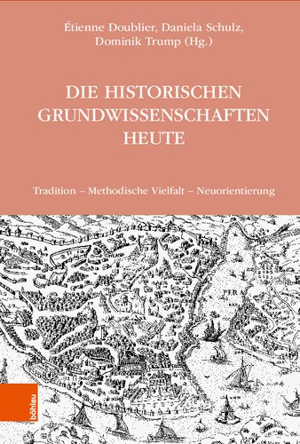 Die Historischen Grundwissenschaften heute: Tradition – Methodische Vielfalt – Neuorientierung