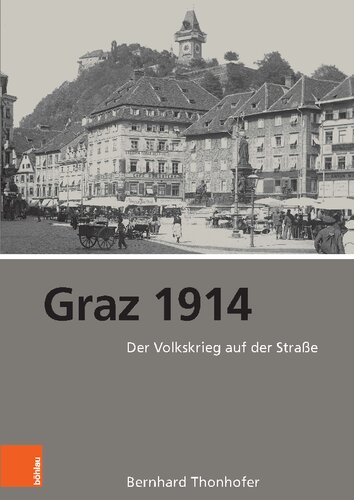 Graz 1914: Der Volkskrieg auf der Straße