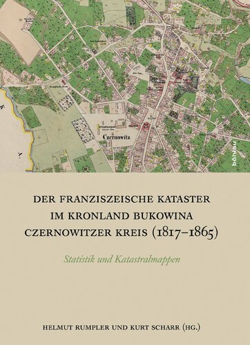Der Franziszeische Kataster im Kronland Bukowina/Czernowitzer Kreis (1817-1865): Statistik und Katastralmappen