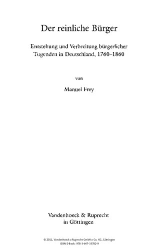 Der reinliche Bürger: Entstehung und Verbreitung bürgerlicher Tugenden in Deutschland, 1760-1860