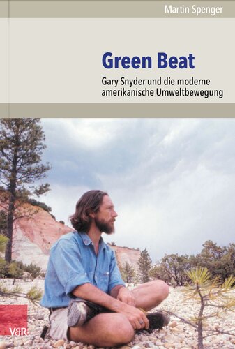 Green Beat: Gary Snyder und die moderne amerikanische Umweltbewegung