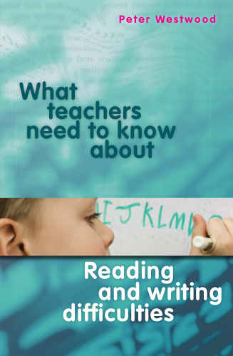 What Teachers Need to Know About Reading and Writing Difficulties