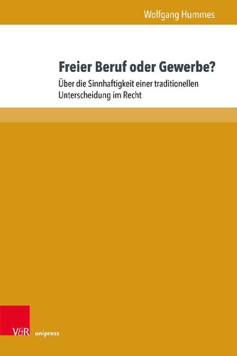 Freier Beruf oder Gewerbe?: Über die Sinnhaftigkeit einer traditionellen Unterscheidung im Recht