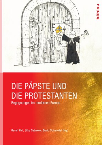 Die Päpste und die Protestanten: Begegnungen im modernen Europa