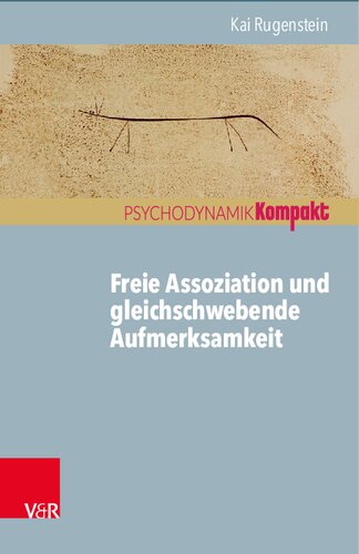 Freie Assoziation und gleichschwebende Aufmerksamkeit: Arbeiten mit der psychoanalytischen Methode