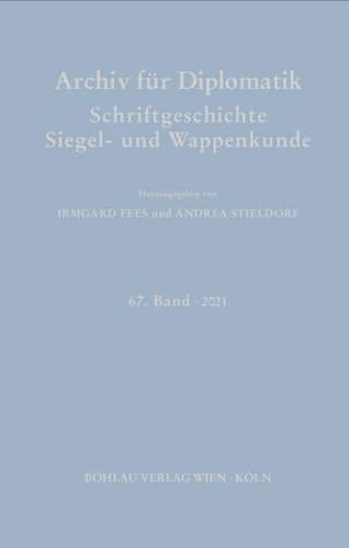 Archiv für Diplomatik, Schriftgeschichte, Siegel- und Wappenkunde: 67. Band 2021