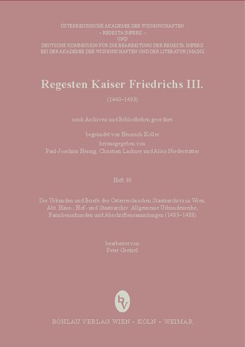 Die Urkunden und Briefe des Österreichischen Staatsarchivs in Wien: Abt. Haus-, Hof- und Staatsarchiv: Allgemeine Urkundenreihe, Familienurkunden und Abschriftensammlungen (1483-1488)