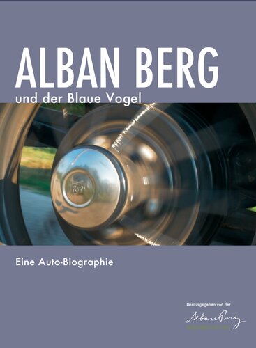 Alban Berg und der Blaue Vogel: Eine Auto-Biographie