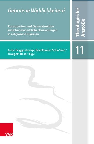Gebotene Wirklichkeiten?: Konstruktion und Dekonstruktion zwischenmenschlicher Beziehungen in religiösen Diskursen