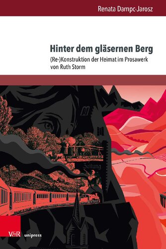 Hinter dem gläsernen Berg: (Re-)Konstruktion der Heimat im Prosawerk von Ruth Storm