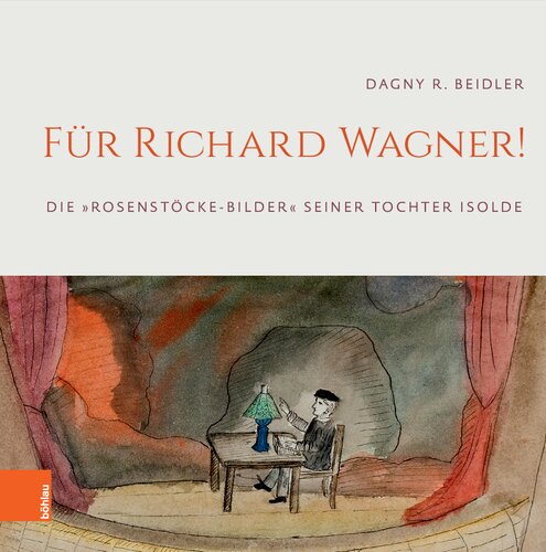 Für Richard Wagner!: Die »Rosenstöcke-Bilder« seiner Tochter Isolde