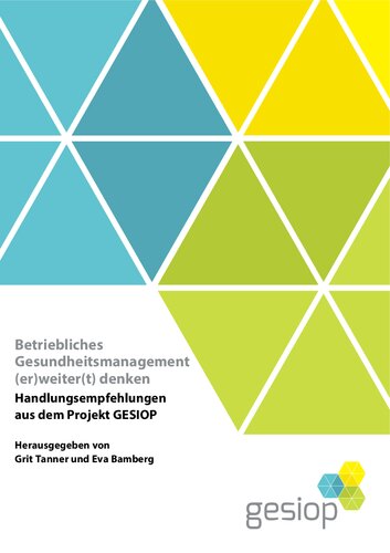 Betriebliches Gesundheitsmanagement (er)weiter(t) denken: Handlungsempfehlungen aus dem Projekt GESIOP