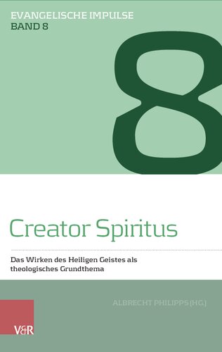 Creator Spiritus: Das Wirken des Heiligen Geistes als theologisches Grundthema