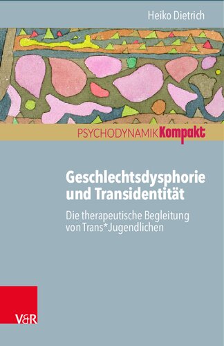 Geschlechtsdysphorie und Transidentität: Die therapeutische Begleitung von Trans*Jugendlichen