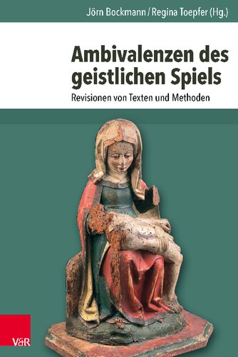 Ambivalenzen des geistlichen Spiels: Revisionen von Texten und Methoden