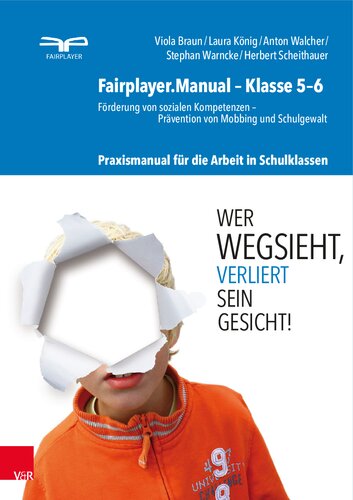 Fairplayer.Manual – Klasse 5–6: Förderung von sozialen Kompetenzen – Prävention von Mobbing und Schulgewalt. Praxismanual für die Arbeit in Schulklassen