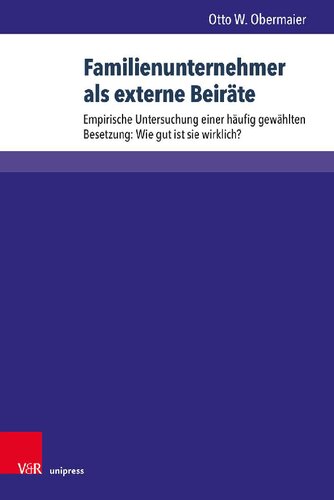 Familienunternehmer als externe Beiräte: Empirische Untersuchung einer häufig gewählten Besetzung: Wie gut ist sie wirklich?