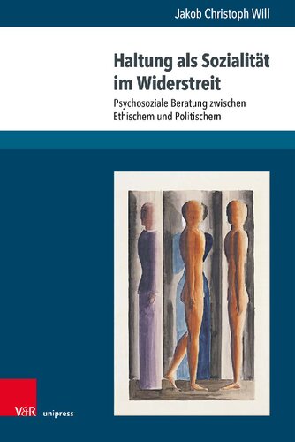 Haltung als Sozialität im Widerstreit: Psychosoziale Beratung zwischen Ethischem und Politischem