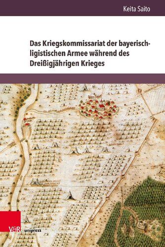 Das Kriegskommissariat der bayerisch-ligistischen Armee während des Dreißigjährigen Krieges