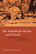 Die katholische Kirche und Gewalt: Europa und Lateinamerika im 20. Jahrhundert