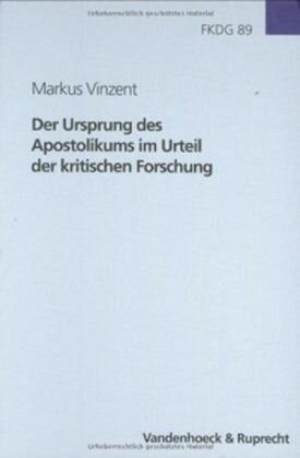 Der Ursprung des Apostolikums im Urteil der kritischen Forschung