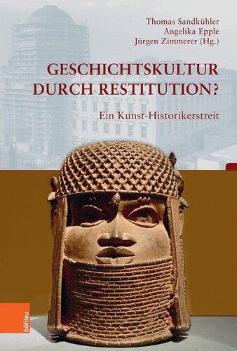 Geschichtskultur Durch Restitution?: Ein Kunst-Historikerstreit (Beitrage Zur Geschichtskultur, 40) (German Edition)