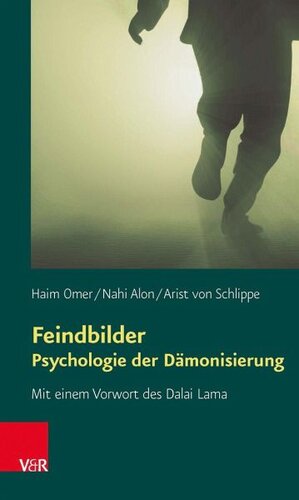 Feindbilder - Psychologie der Dämonisierung: Mit einem Vorwort des Dalai Lama
