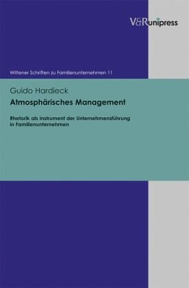 Atmosphärisches Management: Rhetorik als Instrument der Unternehmensführung in Familienunternehmen. Magisterarbeit