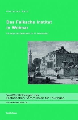 Das Falksche Institut in Weimar: Fürsorge und Geschlecht im 19. Jahrhundert. Dissertationsschrift