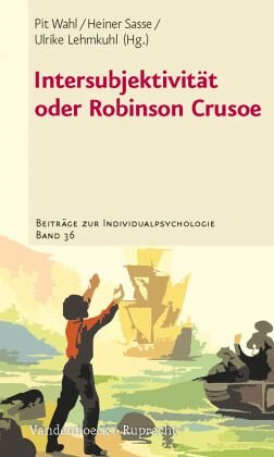 Intersubjektivität oder Robinson Crusoe: Herausgegeben von Wahl, Pit; Sasse, Heiner; Lehmkuhl, Ulrike