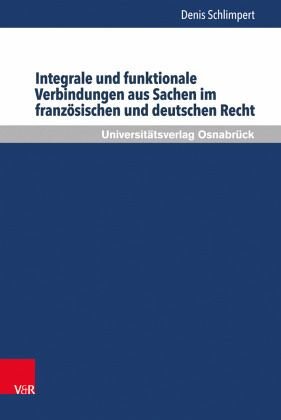 Integrale und funktionale Verbindungen aus Sachen im französischen und deutschen Recht: Dissertationsschrift